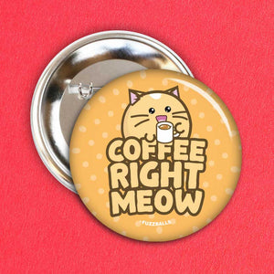 Fuzzballs Coffee Right Meow Badge