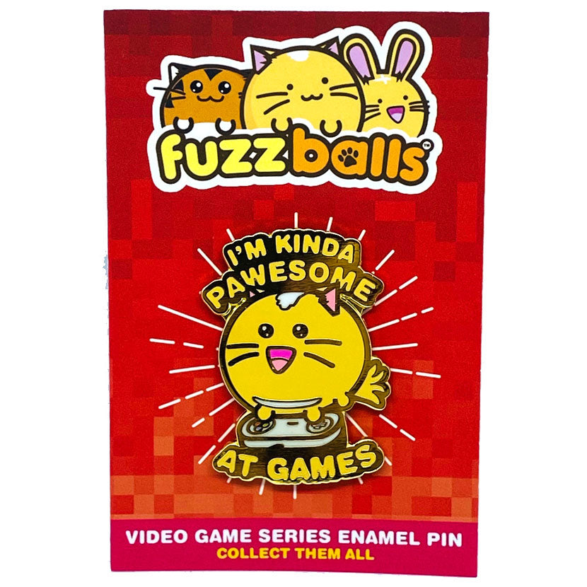 Fuzzballs I'm Kinda Pawesome at Games Pin