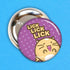Fuzzballs Lick Lick Lick Badge Badges & Pins - Sweetie Kawaii