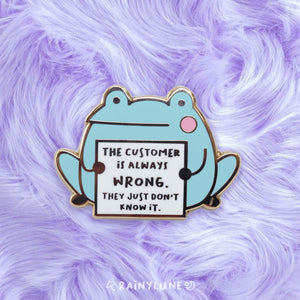 Rainylune The Customer is Always Wrong Pin